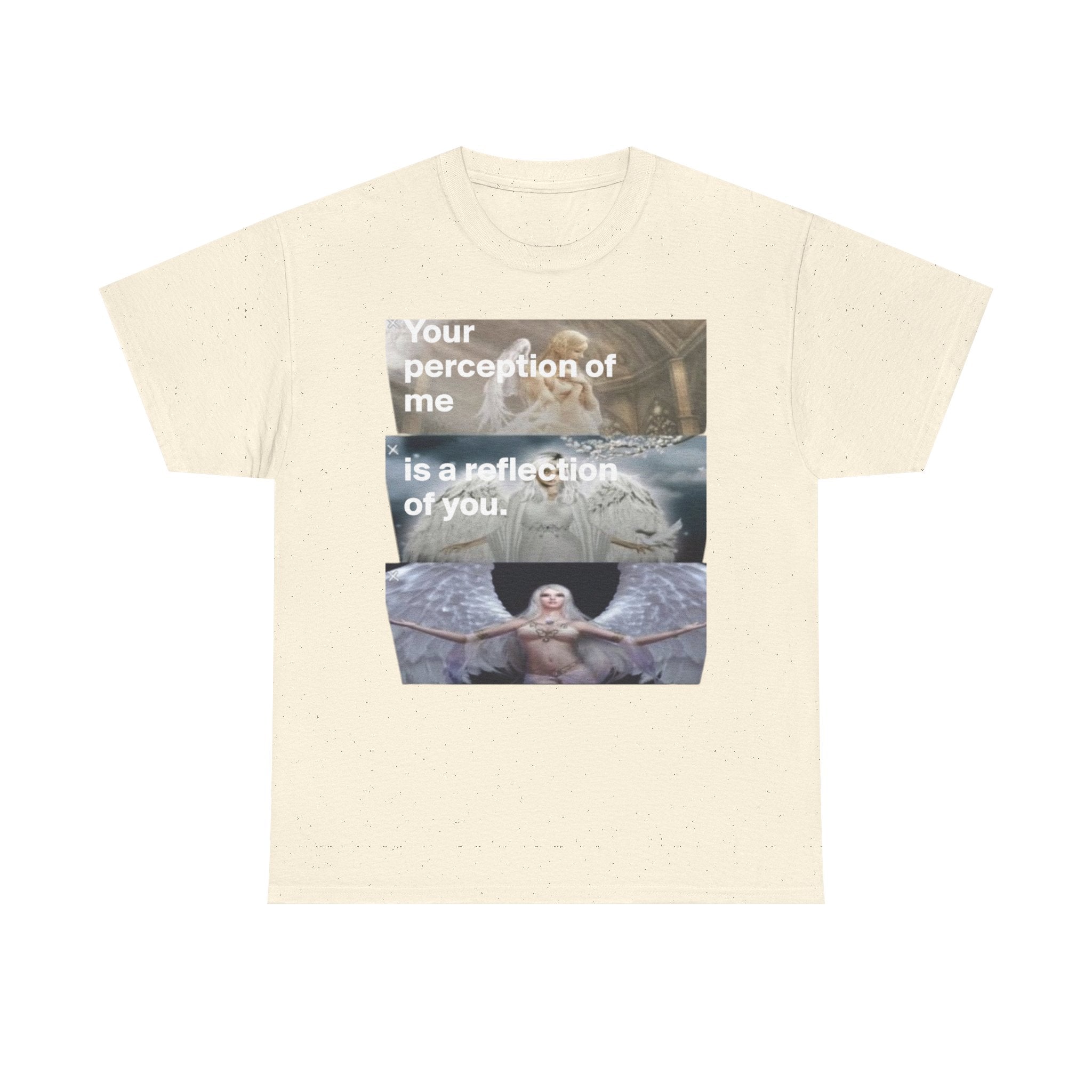 "Your perception of me is a reflection of you" TEE