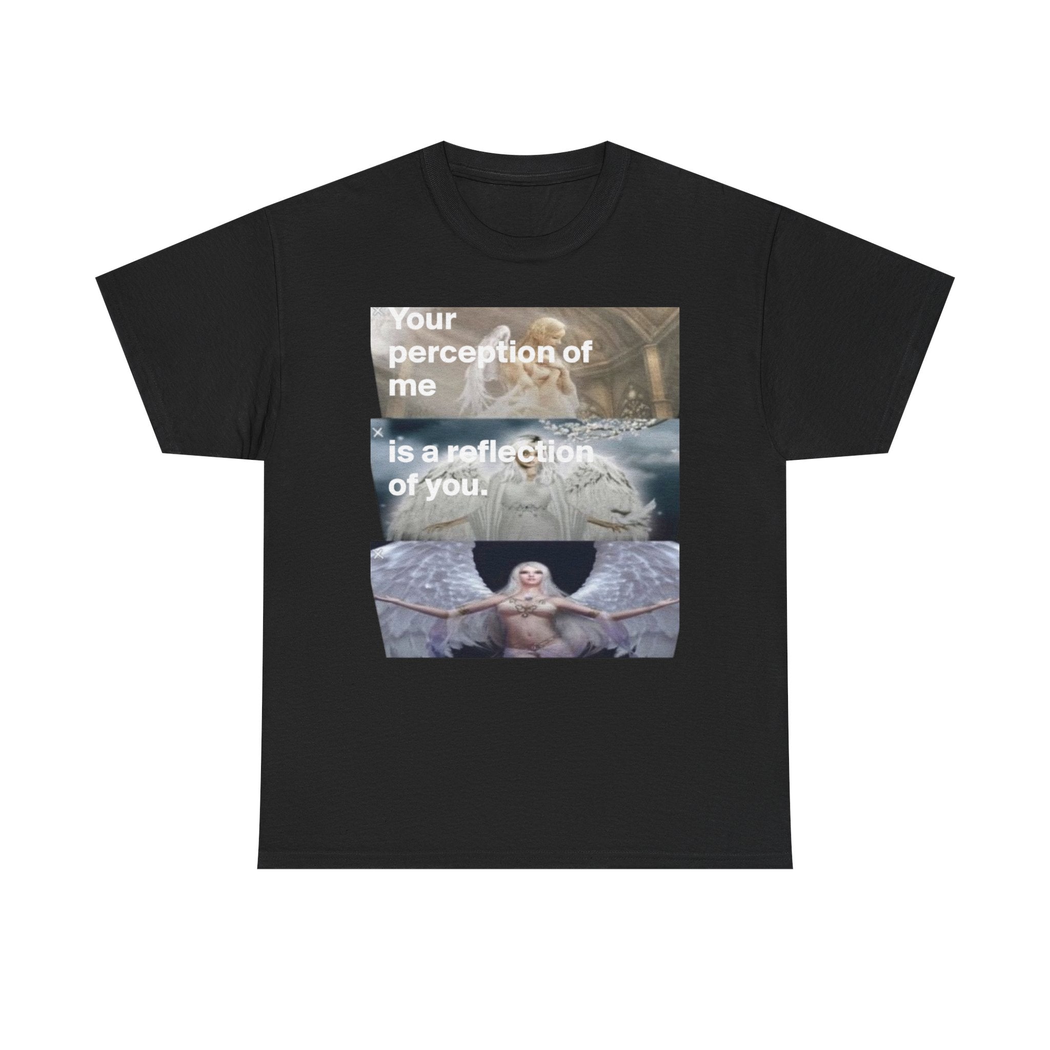 "Your perception of me is a reflection of you" TEE